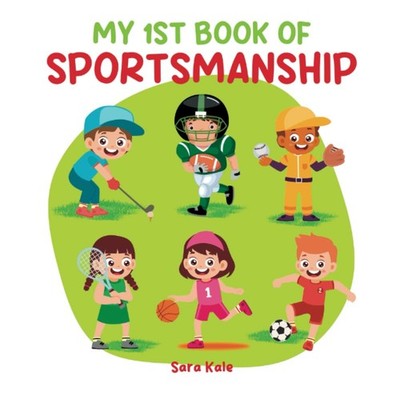 My 1st Book of Sportsmanship: A Book about Being a Good Sport, Teamwork, Win...