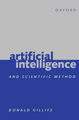 Artificial Intelligence and Scientific Method by Donald Gillies (English) Hardco