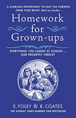 Homework for Grown-ups: Everything You Learnt at  by Foley, Elizabeth 0099540029