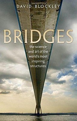 Bridges: The science and art of the world's most inspiring... - Blockley, David