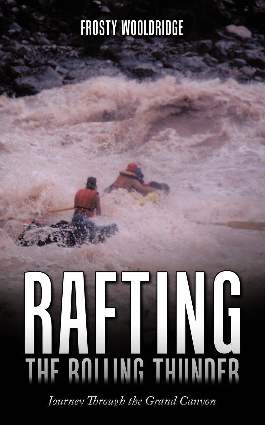 Thumbnail - Rafting The Rolling Thunder | Frosty Wooldridge | Taschenbuch |