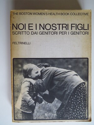 Wir und unsere Kinder. Geschrieben von Eltern für Eltern - Feltrinelli, 1979