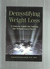 Demystifying Weight Loss : A Concise Guide for Solving the Weight