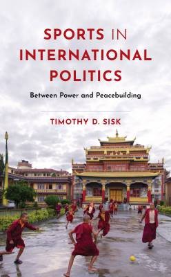 Sport in der internationalen Politik, Timothy D. Sisk,