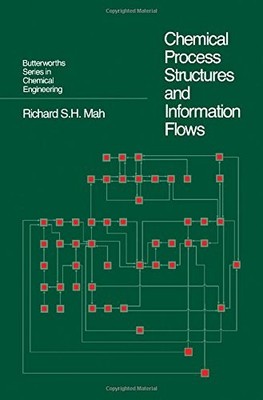 CHEMICAL PROCESS STRUCTURES AND INFORMATION FLOWS By Richard S. H. Mah
