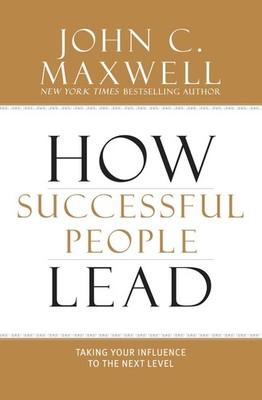 How Successful People Lead: Taking Your Influence to the Next Level - hardco...