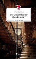 Das Geheimnis Der Alten GemäUer. Life Is A Story - Story.One Niklas Wiesebrock
