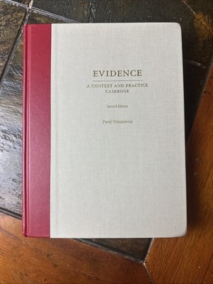 Context and Practice Ser.: Evidence: A Context and Practice Casebook
