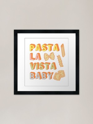 Pasta la vista baby fun italian foo Framed Wall Art Poster Canvas Print Picture