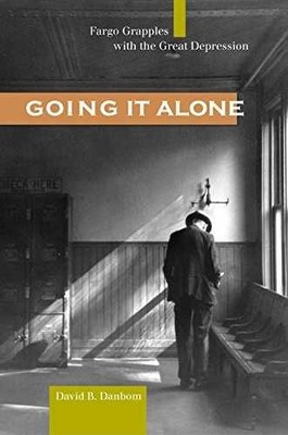 Going It Alone: Fargo Grapples with - Hardcover, by Danbom David B. - Acceptable