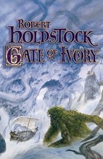 Gate of Ivory by Holdstock, Robert Hardback Book The Fast Free Shipping
