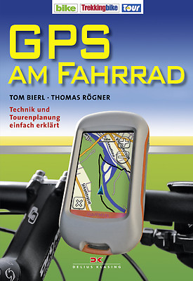 GPS am Fahrrad Technik und Tourenplanung Geräte Modelle Karten Strecken Buch