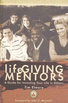 Life Giving Mentors Tim Elmore