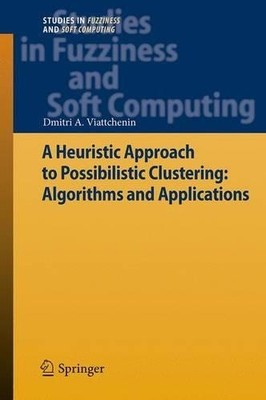 A Heuristic Approach to Possibilistic Clustering: Algorithms ... - 9783642443015