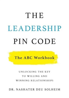 The Leadership PIN Code: Unlocking the Key to Willing and Winning Relationships