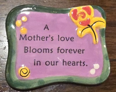 2 '' A Mother's Love Blooms Forever In Our Hearts Ceramic Locker Fridge Magnet