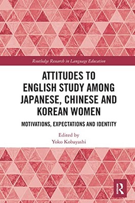 Attitudes to English Study among Japanese, Chinese and Korean Women: Motivation