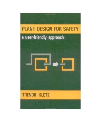 Plant Design for Safety, Trevor A. Kletz, A. Kletz Trevor