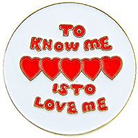 TO KNOW ME IS TO LOVE ME PIN - Original Artwork Backpack Enamel Lapel Pin - 1''