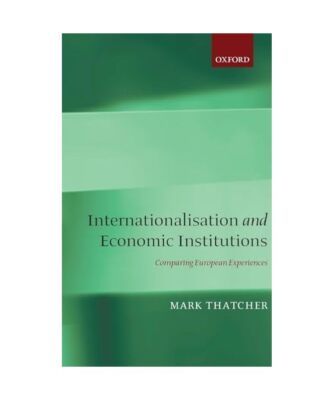 Internationalization and Economic Institutions: Comparing the European Experienc