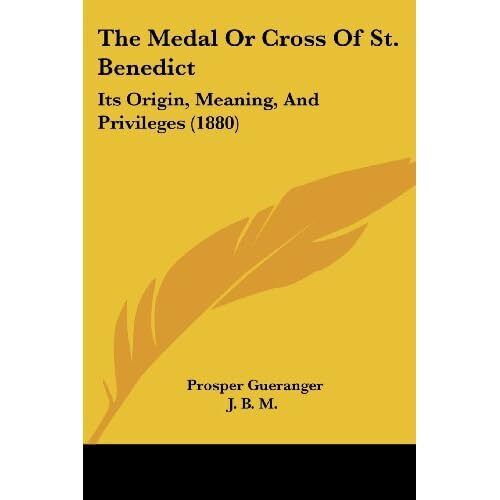 The Medal Or Cross Of St.� Benedict: Its Origin, Meanin - Paperback NEW Guerange - Foto 1 di 2