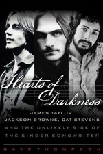 HEARTS OF DARKNESS: JAMES TAYLOR, JACKSON BROWNE, CAT By Dave Thompson EXCELLENT