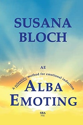 Alba Emoting: A Scientific Method for..., Bloch, Susana