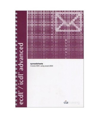 ECDL/ICDL Advanced Syllabus 1.5 Module AM4 Spreadsheets Using Excel 2003, CiA Tr