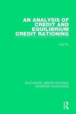 Routledge Library Editions: Monetary Economics Ser.: Analysis of Credit and ...