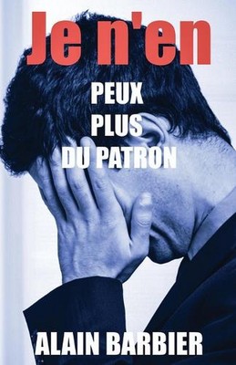 Je n'en peux plus du patron by Alain Barbier Paperback Book