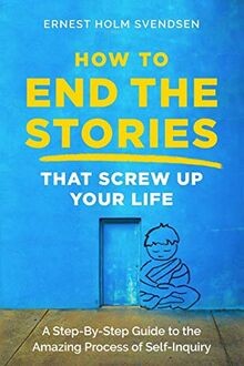 How to End the Stories that Screw Up Your Life: A Step-B... | Buch | Zustand gut