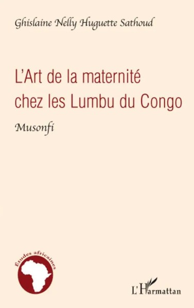 Ghislaine Nelly Huguette Sathoud | L'art De La Maternité Chez Les Lumbu Du Congo-image