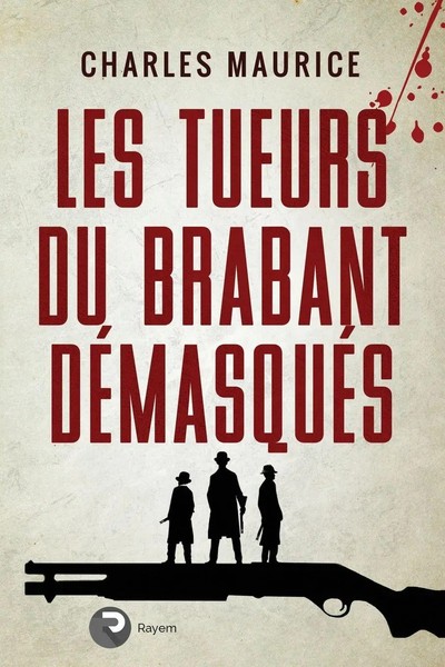 Les Tueurs Du Brabant DéMasquéS Charles Maurice Taschenbuch FranzöSisch 2019-image