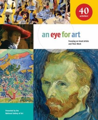 An Eye for Art : Focusing on Great Artists and Their Work Paperba