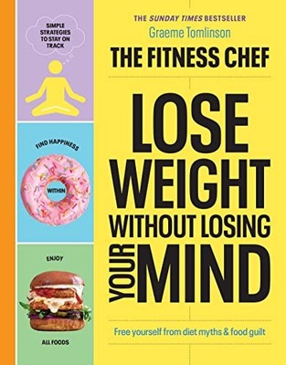 THE FITNESS CHEF - Lose Weight Without Losing Your Mind:... by Tomlinson, Graeme