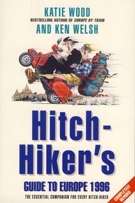 Hitchhiker�s Guide to Europe 1996 [Feb 19, 1996] Welsh, Ken and Wood, Katie