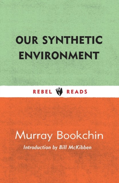 Our Synthetic Environment by Murray Bookchin PAPERBACK 9781632461391