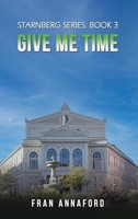 Fran Annaford - Starnberg Series Book 3 - Give Me Time - Hardback - G245Z