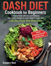 Dash Diet Cookbook for Beginners: a Simple Guide with Easy and Delicious Low-Sod