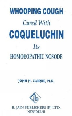 John Henry Clarke Whooping Cough Cure with Coqueluchin (Taschenbuch)