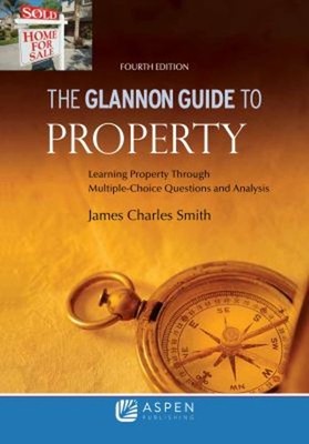 Glannon Guide to Property : Learning Property Through Multiple Ch