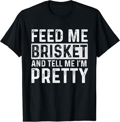 Feed Me Brisket Pitmaster BBQ Lover Smoker Grilling Gift Unisex T-Shirt 