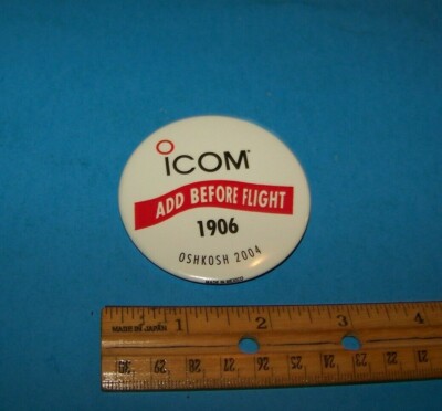 ICOM  ''Add Before Flight''   Vintage Button  Oshkosh 2004