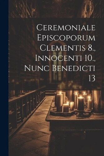 Ceremoniale Episcoporum Clementis 8., Innocenti 10., Nunc Benedicti 13 - Bild 1 von 2