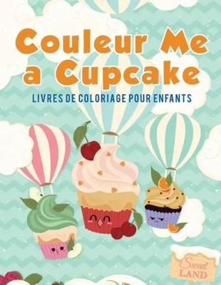 Coloring Pages for Kids | Couleur Me a Cupcake | Taschenbuch | Französisch