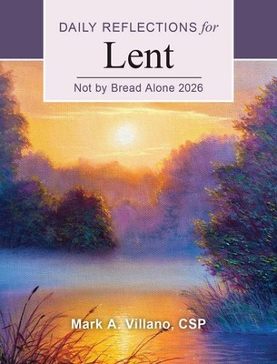 Not by Bread Alone 2026: Daily Reflections for Lent by Mark A. Villano Paperback