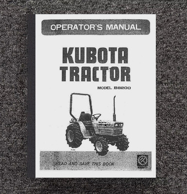 B8200 TRACTOR OPERATORS OWNERS MAINTENANCE MANUAL FITS KUBOTA
