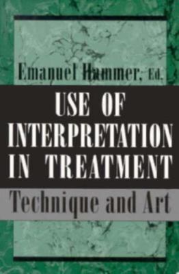 Use of Interpretation in Treatment: Technique and Art (Master Work) -