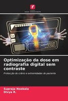 Supraja Nookala (U. A.) | OptimizaçãO Da Dose Em Radiografia Digital Sem...