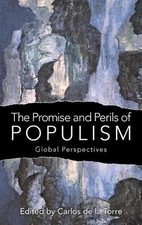 The Promise and Perils of Populism: Global Perspectives by Carlos de la Torre (E